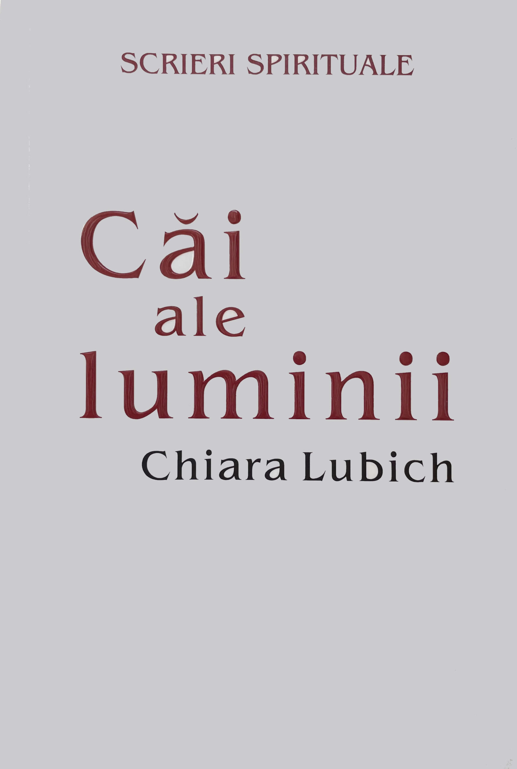 Căi ale luminii. Scrieri spirituale.